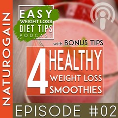 Healthy Weight Loss Smoothies [Recipes] | Ep 2 Podcast