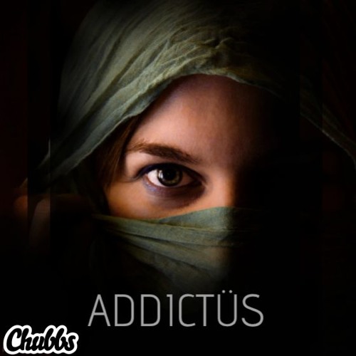 Addictüs - Chubbs (Original Mix) *FREE DL IN DESC*