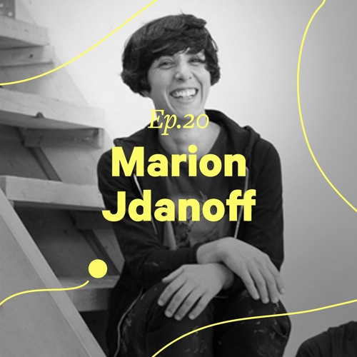 Ep. 20 - Marion Jdanoff “Il faut régulièrement bousculer les choses sinon on s’ennuie”