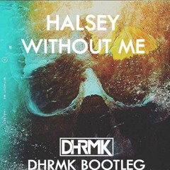 Halsey - Without Me (DHRMK BOOTLEG ) [PROGRESSIVE HOUSE] *FREE DOWNLOAD*