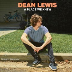 A Place We Knew by Dean Lewis