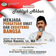 TABLIGH AKBAR USTADZ ZAITUN RASMIN LC, MA - MENJAGA PERSATUAN UMAT DAN EKSISTENSI BANGSA