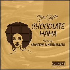 Tima Sipoko - Chocolate Mama ft. Asantewa & Khumbulani