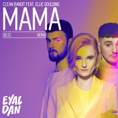 Clean Bandit Feat. Ellie Goulding - Mama (Eyal Dan Remix)