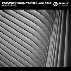 Zoopreme x Krysta Youngs & Julia Ross - Bad For Me [OUT NOW]
