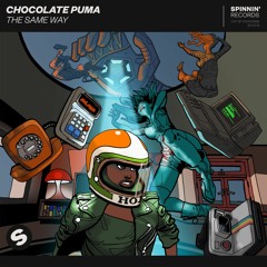Chocolate Puma - The Same Way [OUT NOW]