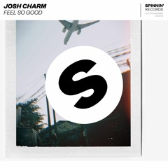 Josh Charm - Feel So Good [OUT NOW]