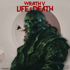 Wraith V - Life & Death (Original Mix) OUT NOW.