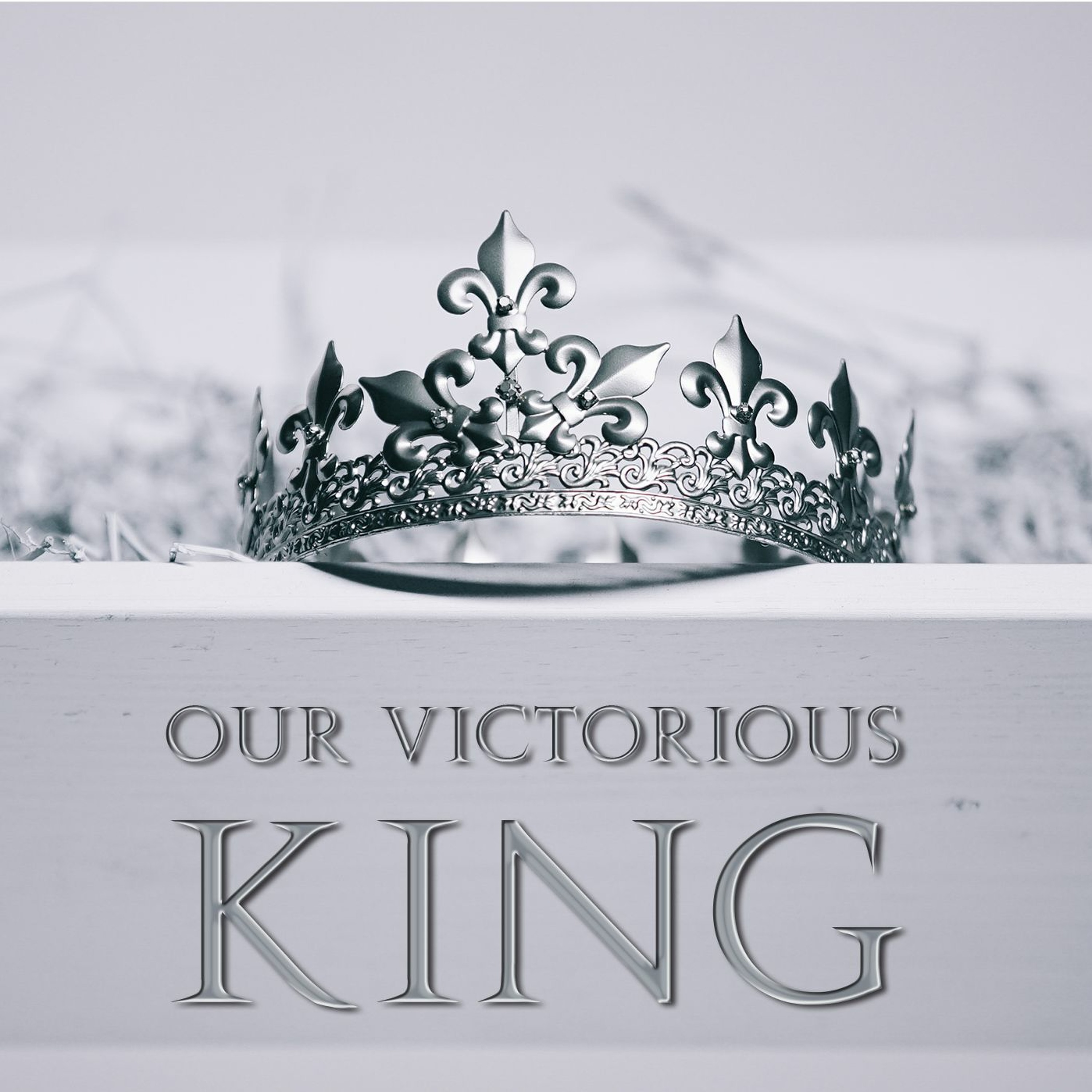 Our Victorious King - Part 2 episode artwork