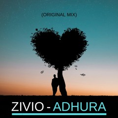 ZIVIO - 'ADHURA' (ORIGINAL MIX)