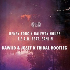 Henry Fong X Halfway House Feat. Sanjin - F.E.A.R (Dawiid & Josef K Tribal Bootleg) *PITCHED*