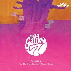 The Galileo 7—Too Late / The World Looks Different Today