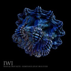 MAYO X Troy Kete - Substance (Feat. IRIE EY3D) [IWI07]
