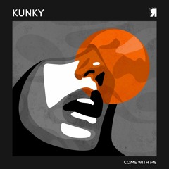 Kunky feat. Louise King - Come With Me (Joe Blake Remix)