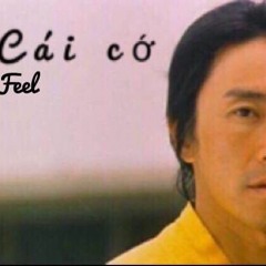 Cái Cớ - Feel
