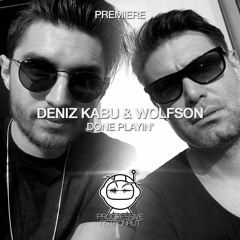 PREMIERE: Deniz Kabu & Wolfson - Done Playin' (Original Mix) [ZEHN]