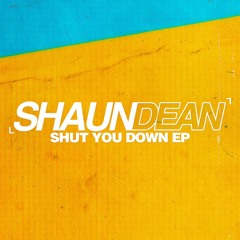 Shaun Dean - Shut You Down VIP