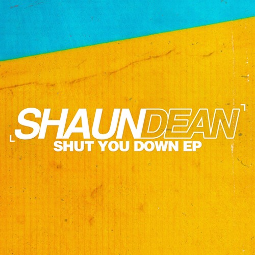 Shaun Dean - Shut You Down VIP