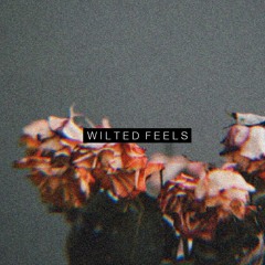 WILTED FEELS