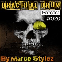 Brachial Drum Podcast 020 by Marco Stylez