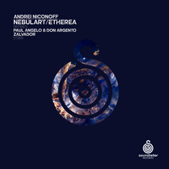 OUT NOW: Andrei Nicoloff - Nebulart (Paul Angelo & Don Argento Remix)