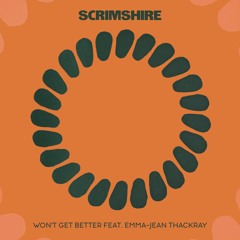 02. Scrimshire - Won't Get Better feat. Emma-Jean Thackray
