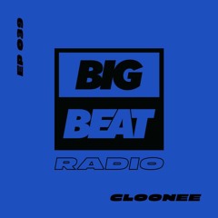 Big Beat Radio:  EP #39 - Cloonee (Be Good To Me Mix)