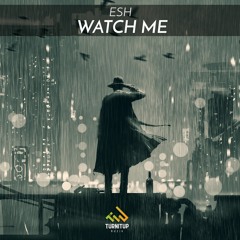 ESH - Watch Me [OUT NOW]