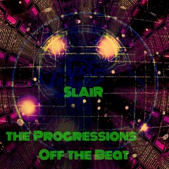 Slair - The Progressions Off The Beat [Offbeat Set]
