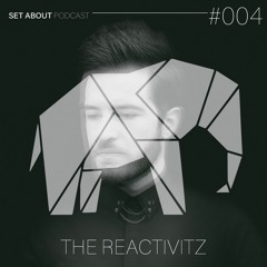 SET ABOUT PODCAST #004 with THE REACTIVITZ (March '19)