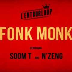 L'ENTOURLOOP Ft. Soom T & N'Zeng - Fonk Monk