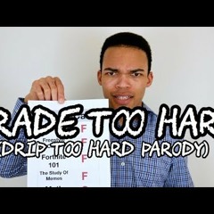 Grade Too Hard (Drip Too Hard Parody) ft. Substitute Teacher