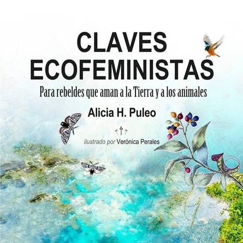 «Claves ecofeministas. Para rebeldes que aman a la Tierra y a los animales»