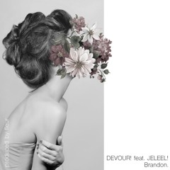 DEVOUR! ft JELEEL! (prod. fleur)