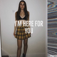 I'm Here For You