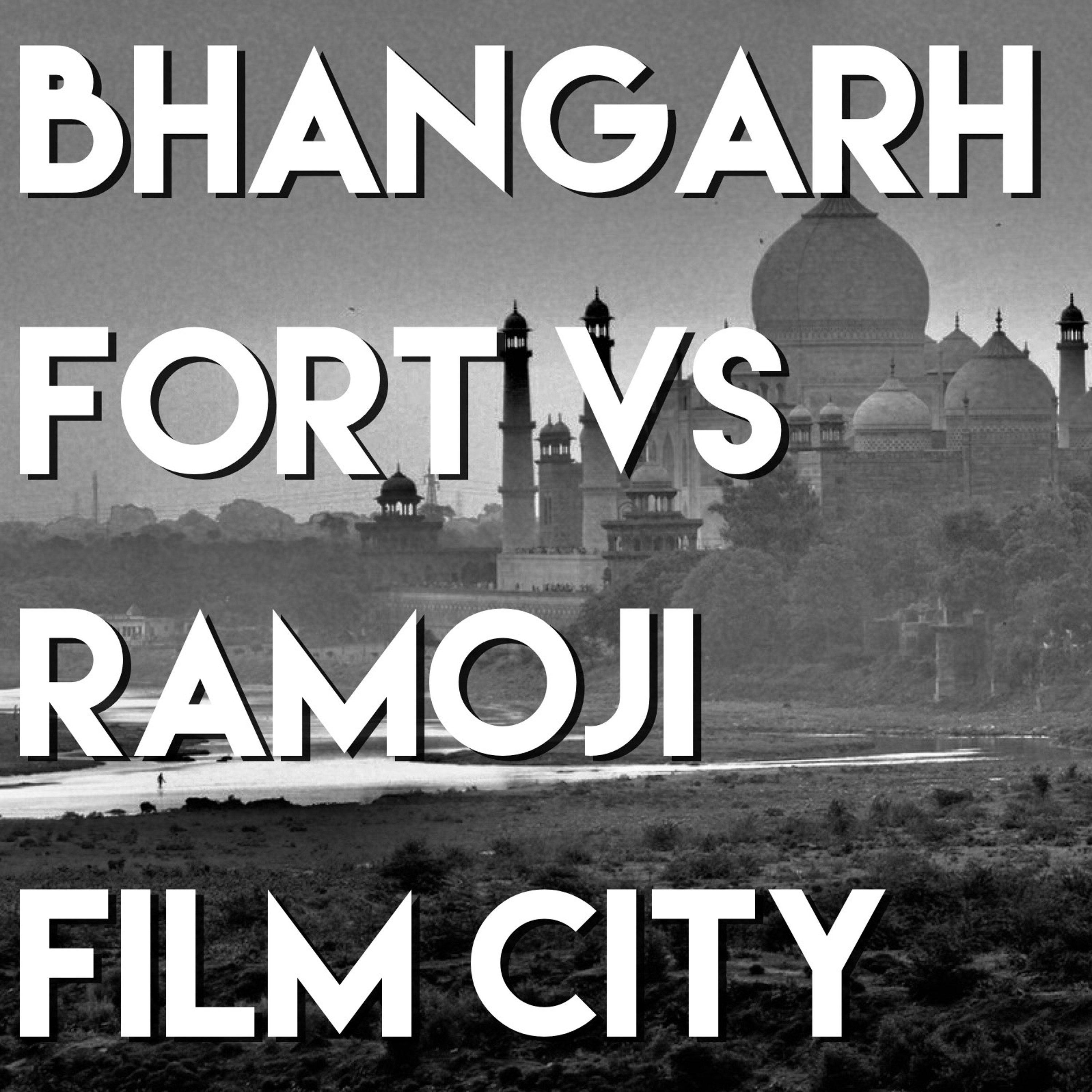 EPISODE 114 - Bhangarh Fort vs. Ramoji Film City episode artwork