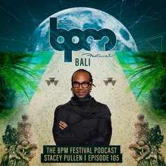 The BPM Festival Podcast 105: Stacey Pullen