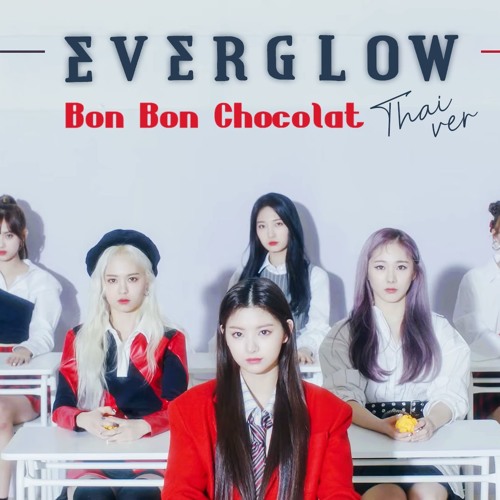 Stream THAI VER | EVERGLOW - Bon Bon Chocolat (봉봉쇼콜라) by