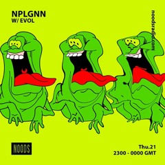 NPLGNN w/ EVOL - Noods Radio 21st March 2019