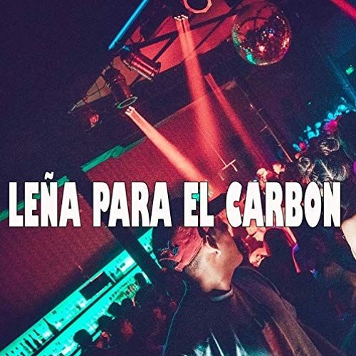 Stream DJ ALEX - Leña para el carbón (Explauss dj) [Extended] by ExplaussdJ  | Listen online for free on SoundCloud