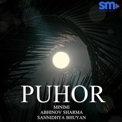 Puhor (ft. Abhinov Sharma, Sannidhya Bhuyan)