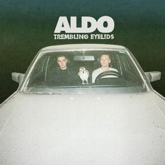 Aldo - Trembling Eyelids