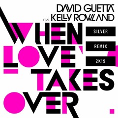 David Guetta Feat Kelly Rowland - When Love Takes Over (Silver 2K19 Remix) [BUY=FREEDL]