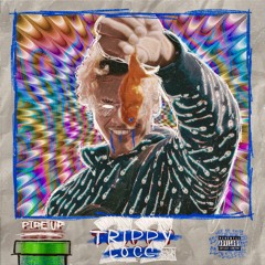 Trippy Locc - Pipe Up