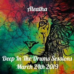 Aleatha - Deep In The Drums Sessions  -March 24th, 2019 [1000 FB FANS MIX!]