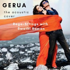 Gerua - The Acoustic Cover (ft. Raga + Strings)