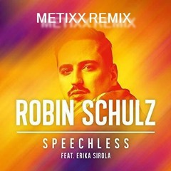 Robin Schulz feat. Erika Sirola - Speechless (Metixx Remix)