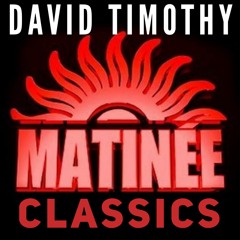 David Timothy - Matinee Classics
