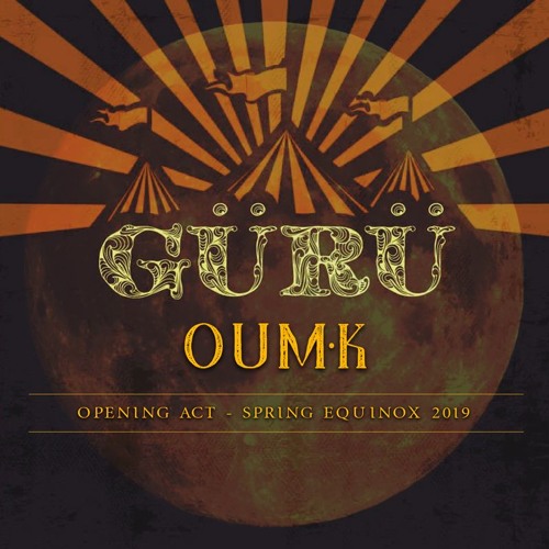 OUM.K | Opening Act - GÜRÜ N°5 - Paris Spring Equinox 2019