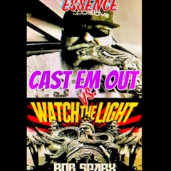 CAST EM OUT - essence VS.  WATCH THE LIGHT-   Rob Sparx & Trigon TRiP TRAP DUBSTEP  MASH UP